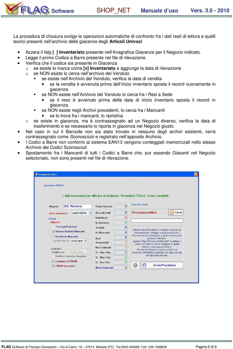 Verifica che il codice sia presente in Giacenza o se esiste lo marca come [v] Inventariato e aggiunge la data di rilevazione o se NON esiste lo cerca nell archivio del Venduto se esiste nell Archivio