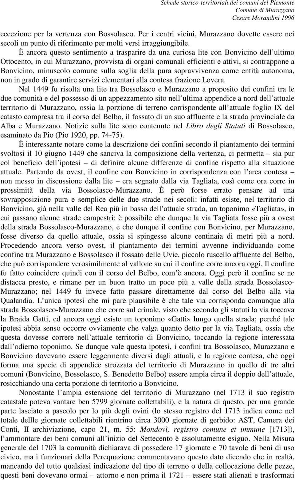 minuscolo comune sulla soglia della pura sopravvivenza come entità autonoma, non in grado di garantire servizi elementari alla contesa frazione Lovera.