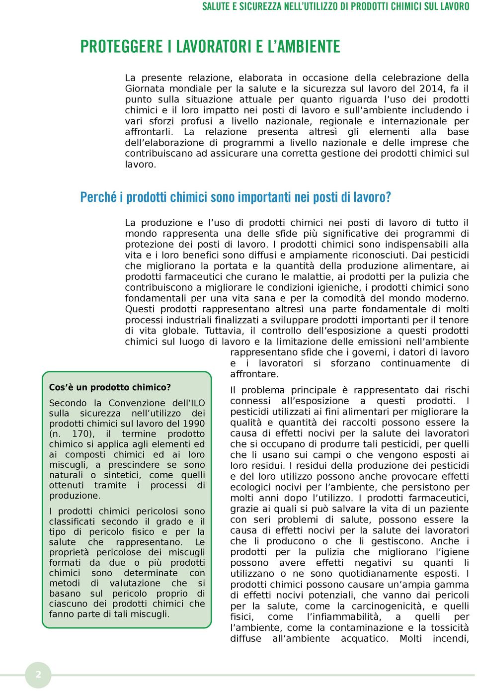 sforzi profusi a livello nazionale, regionale e internazionale per affrontarli.