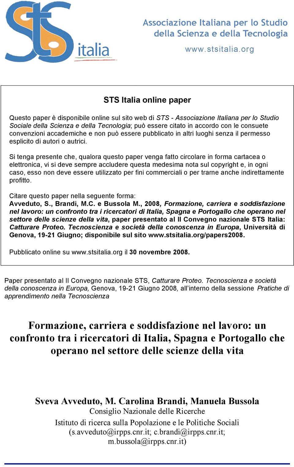 consuete convenzioni accademiche e non può essere pubblicato in altri luoghi senza il permesso esplicito di autori o autrici.