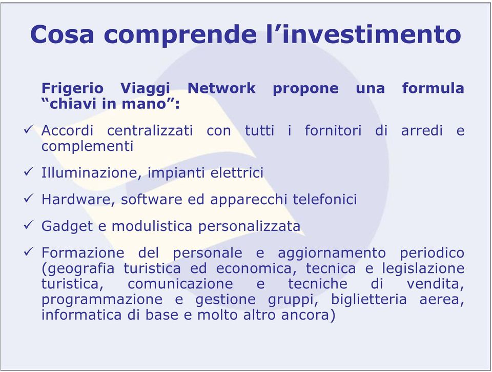 modulistica personalizzata Formazione del personale e aggiornamento periodico (geografia turistica ed economica, tecnica e