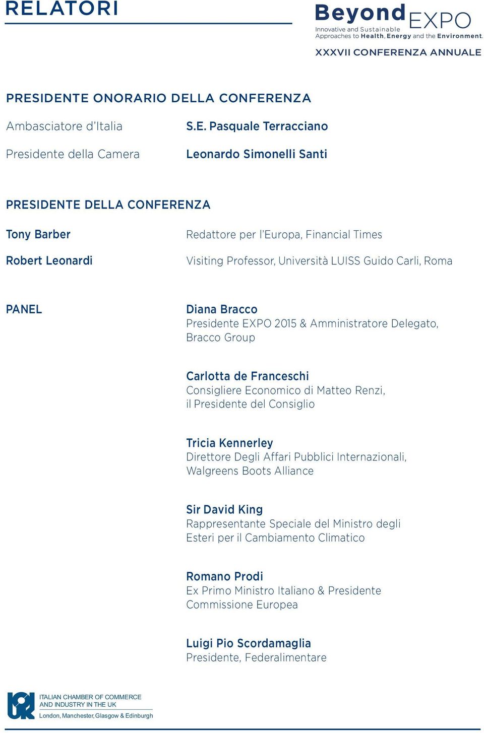 Group Carlotta de Franceschi Consigliere Economico di Matteo Renzi, il Presidente del Consiglio Tricia Kennerley Direttore Degli Affari Pubblici Internazionali, Walgreens Boots Alliance Sir David