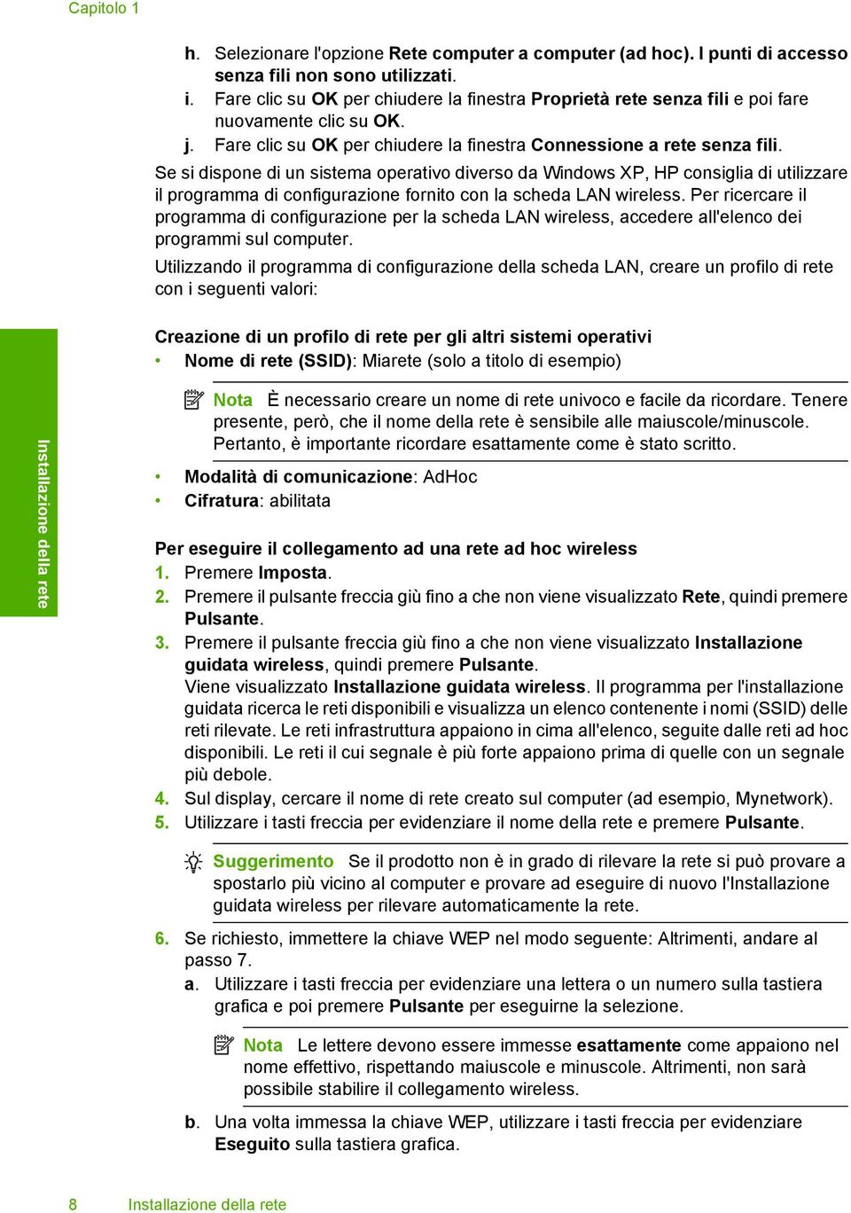 Se si dispone di un sistema operativo diverso da Windows XP, HP consiglia di utilizzare il programma di configurazione fornito con la scheda LAN wireless.