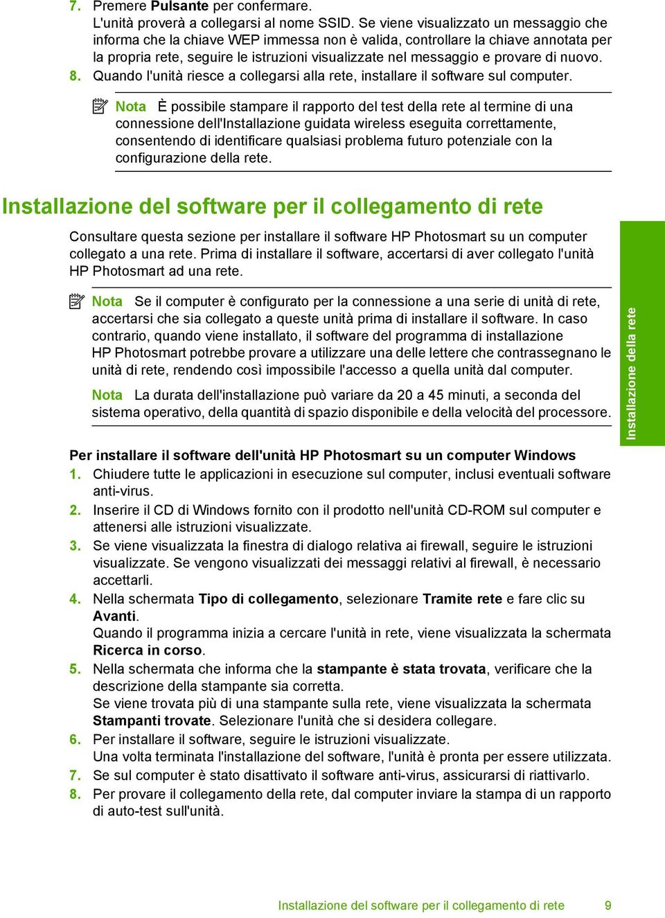 di nuovo. 8. Quando l'unità riesce a collegarsi alla rete, installare il software sul computer.