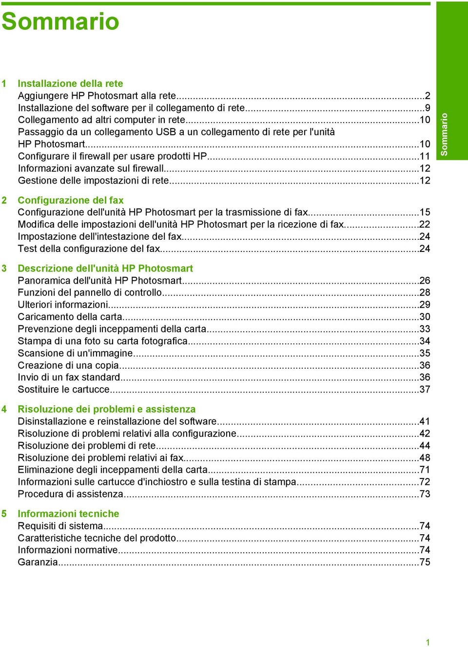 ..12 Gestione delle impostazioni di rete...12 2 Configurazione del fax Configurazione dell'unità HP Photosmart per la trasmissione di fax.