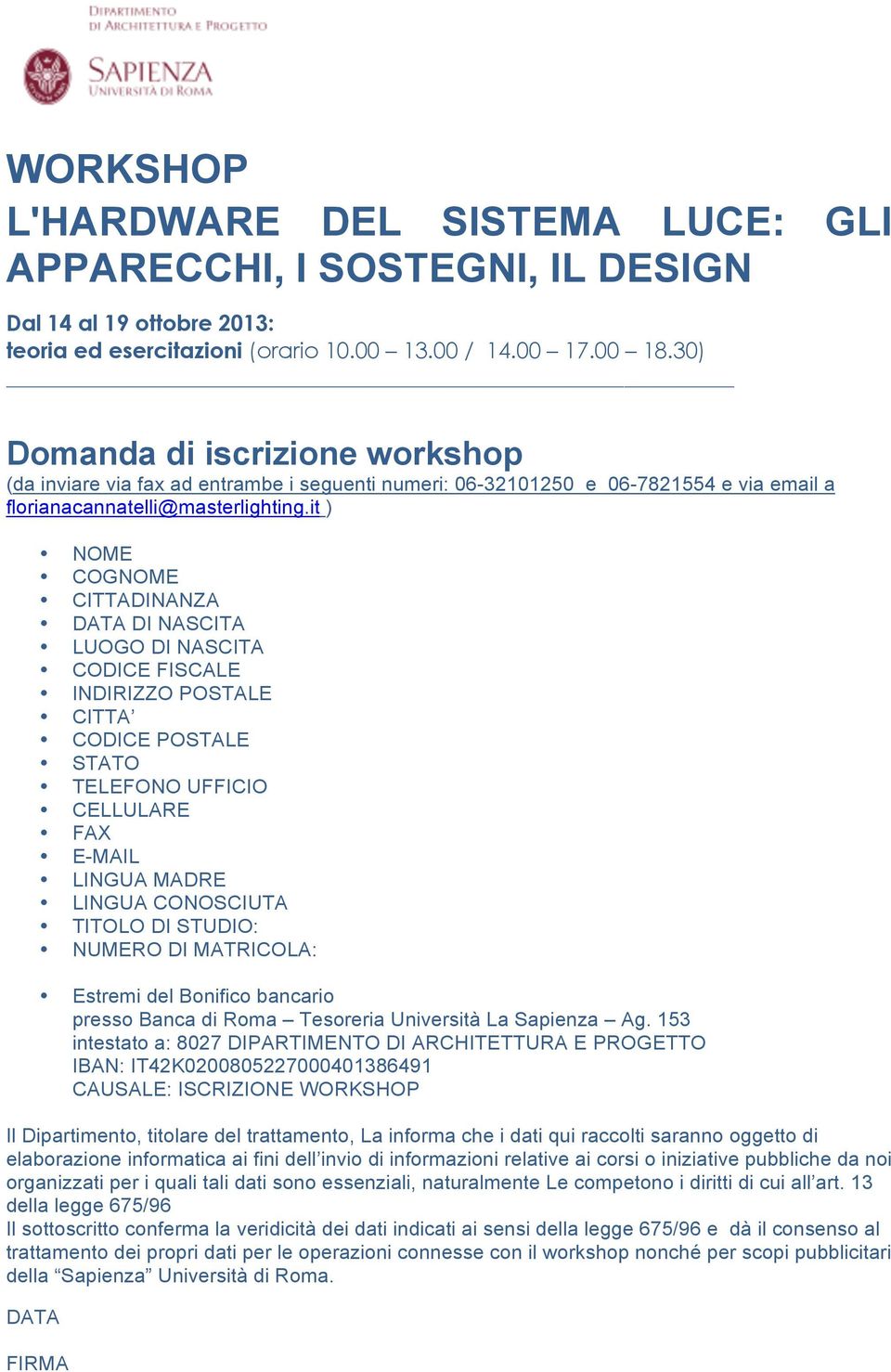 it ) NOME COGNOME CITTADINANZA DATA DI NASCITA LUOGO DI NASCITA CODICE FISCALE INDIRIZZO POSTALE CITTA CODICE POSTALE STATO TELEFONO UFFICIO CELLULARE FAX E-MAIL LINGUA MADRE LINGUA CONOSCIUTA TITOLO