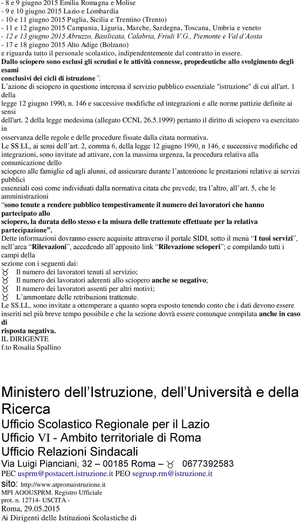 , Piemonte e Val d Aosta - 17 e 18 giugno 2015 Alto Age (Bolzano) e riguarda tutto il personale scolastico, pendentemente dal contratto essere.