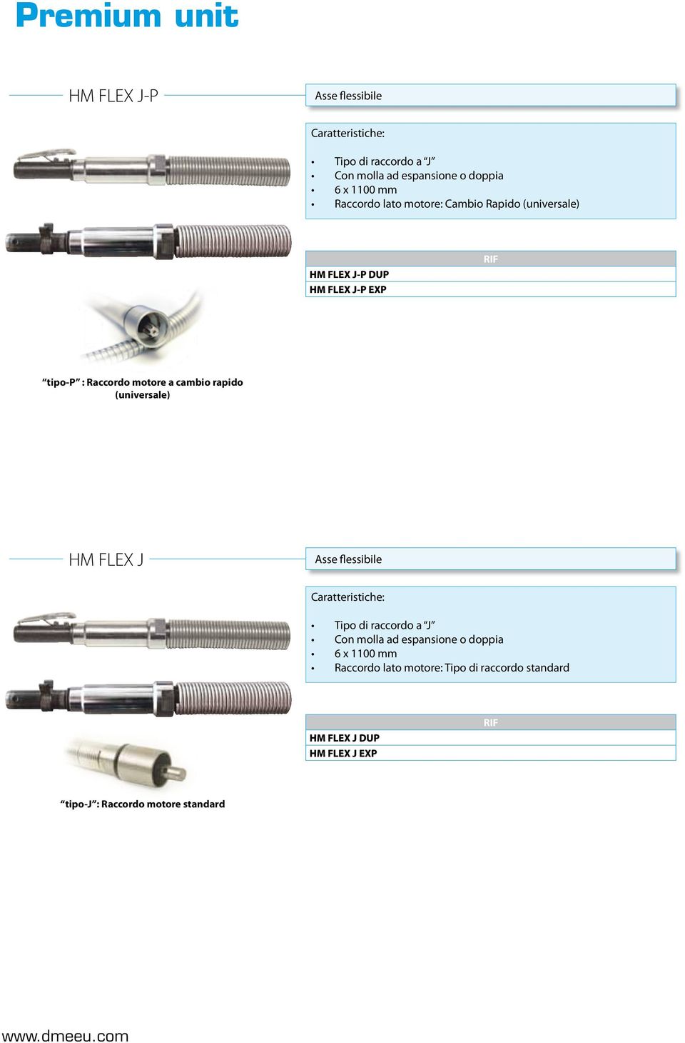 rapido (universale) HM FLEX J Asse flessibile Caratteristiche: Tipo di raccordo a J Con molla ad espansione o doppia 6 x