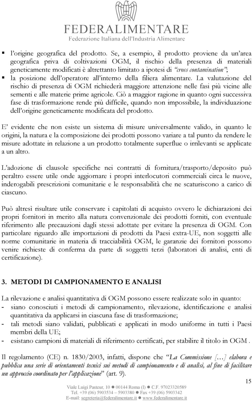 contamination ; la posizione dell operatore all interno della filiera alimentare.