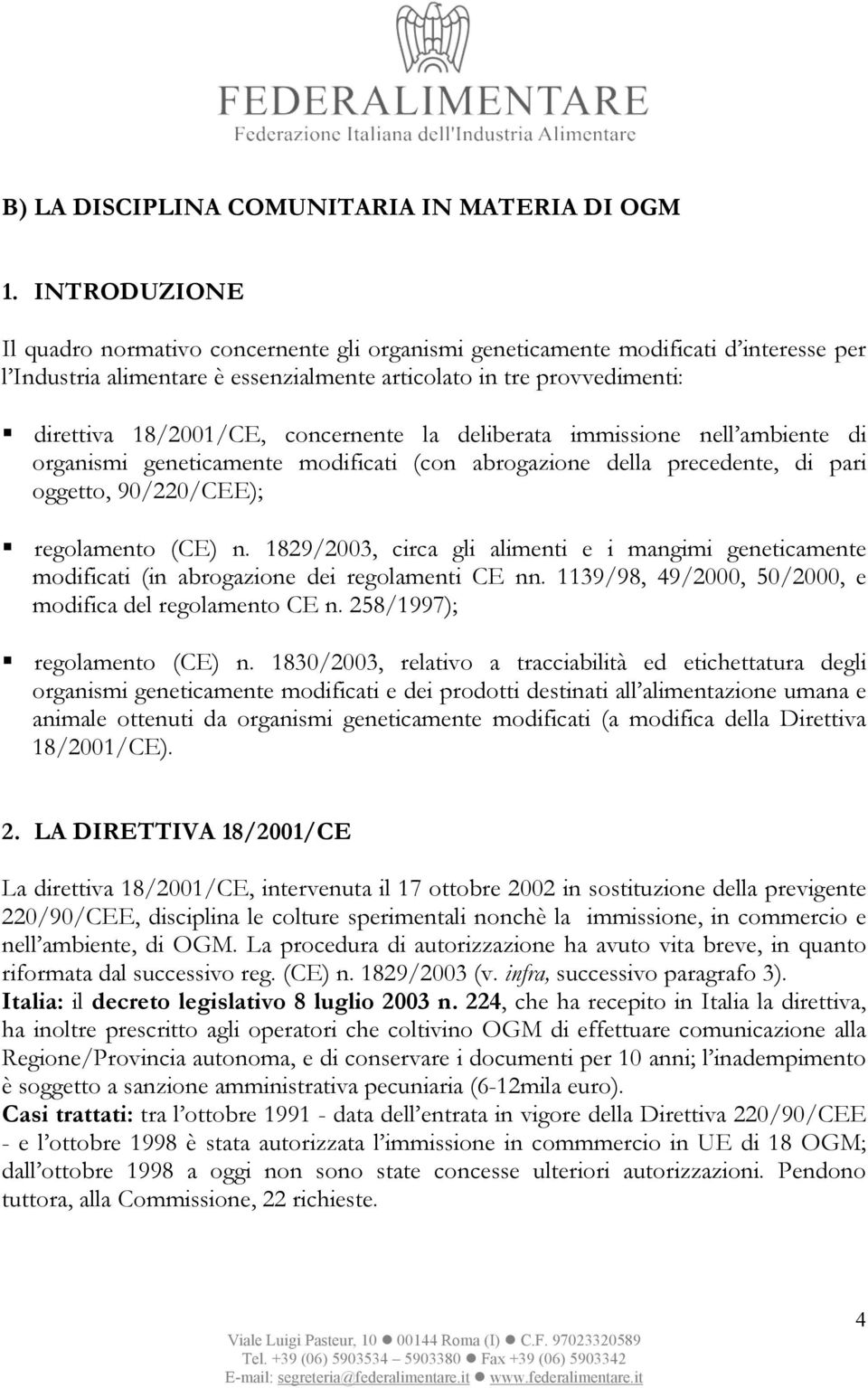 concernente la deliberata immissione nell ambiente di organismi geneticamente modificati (con abrogazione della precedente, di pari oggetto, 90/220/CEE); regolamento (CE) n.