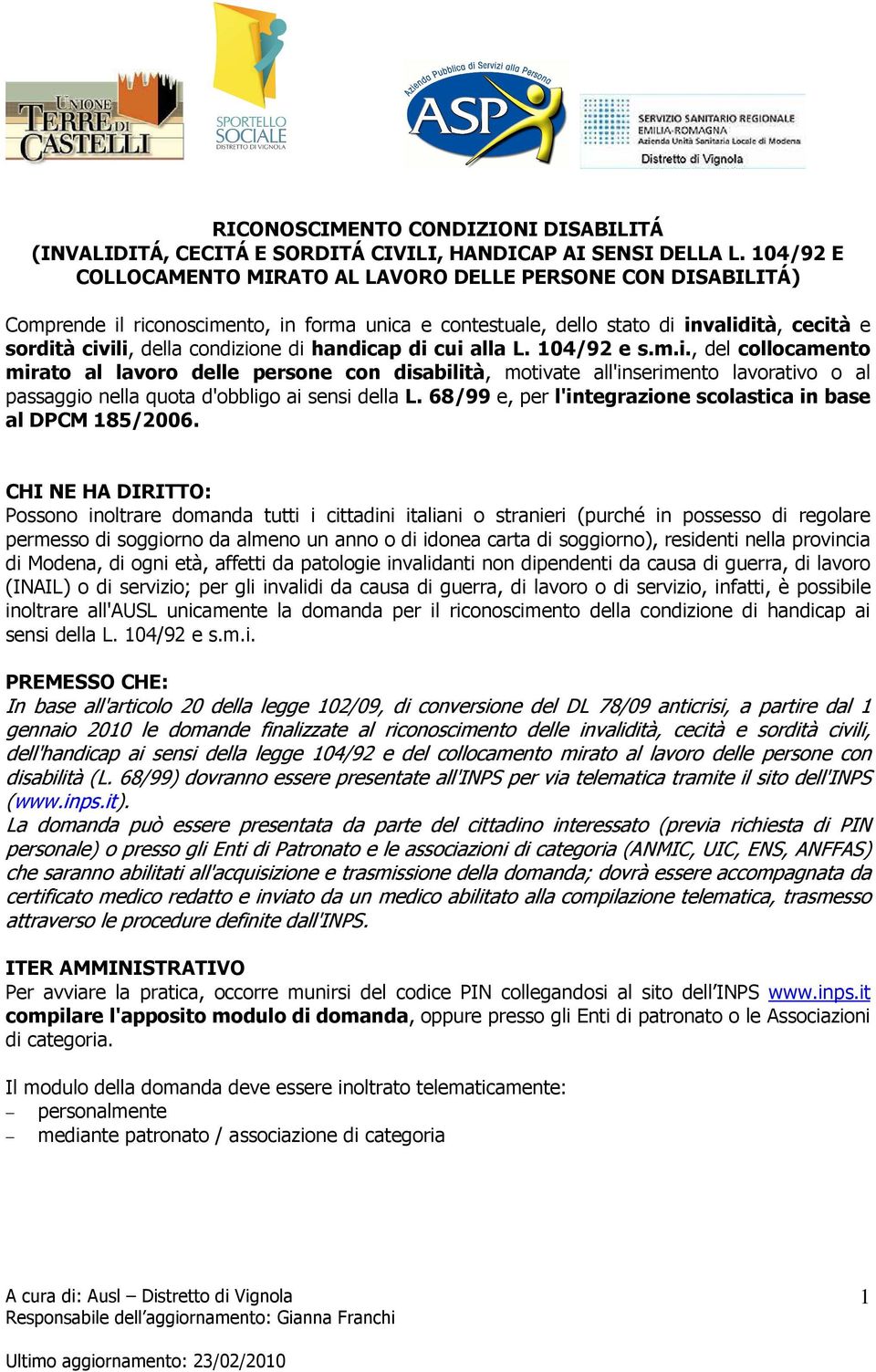 handicap di cui alla L. 104/92 e s.m.i., del collocamento mirato al lavoro delle persone con, motivate all'inserimento lavorativo o al passaggio nella quota d'obbligo ai sensi della L.