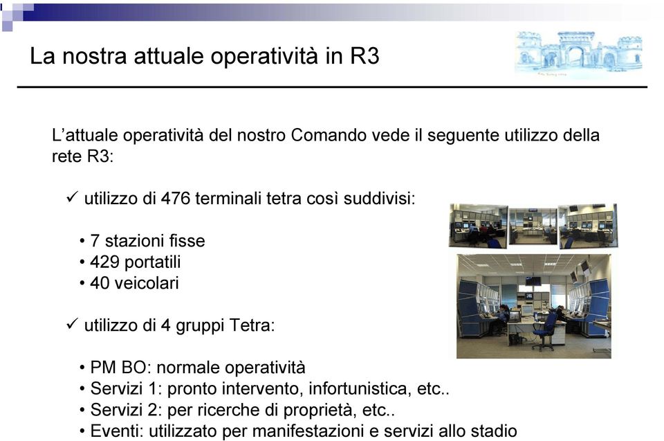 veicolari utilizzo di 4 gruppi Tetra: PM BO: normale operatività Servizi 1: pronto intervento,