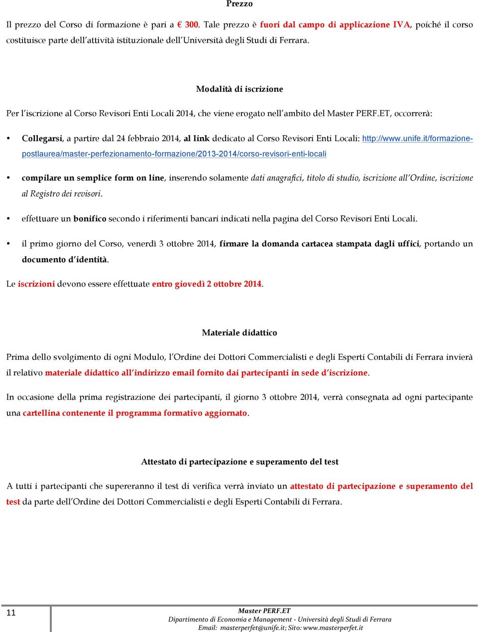 Modalità di iscrizione Per l iscrizione al Corso Revisori Enti Locali 2014, che viene erogato nell ambito del Master PERF.