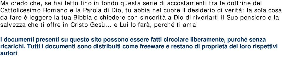 e la salvezza che ti offre in Cristo Gesù... e Lui lo farà, perché ti ama!