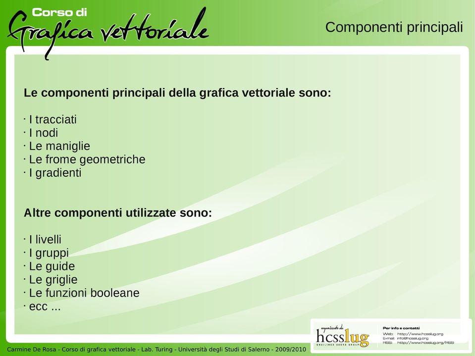 geometriche I gradienti Altre componenti utilizzate sono: I