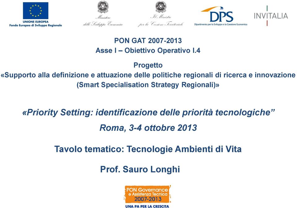 ricerca e innovazione (Smart Specialisation Strategy Regionali)» «Priority Setting: