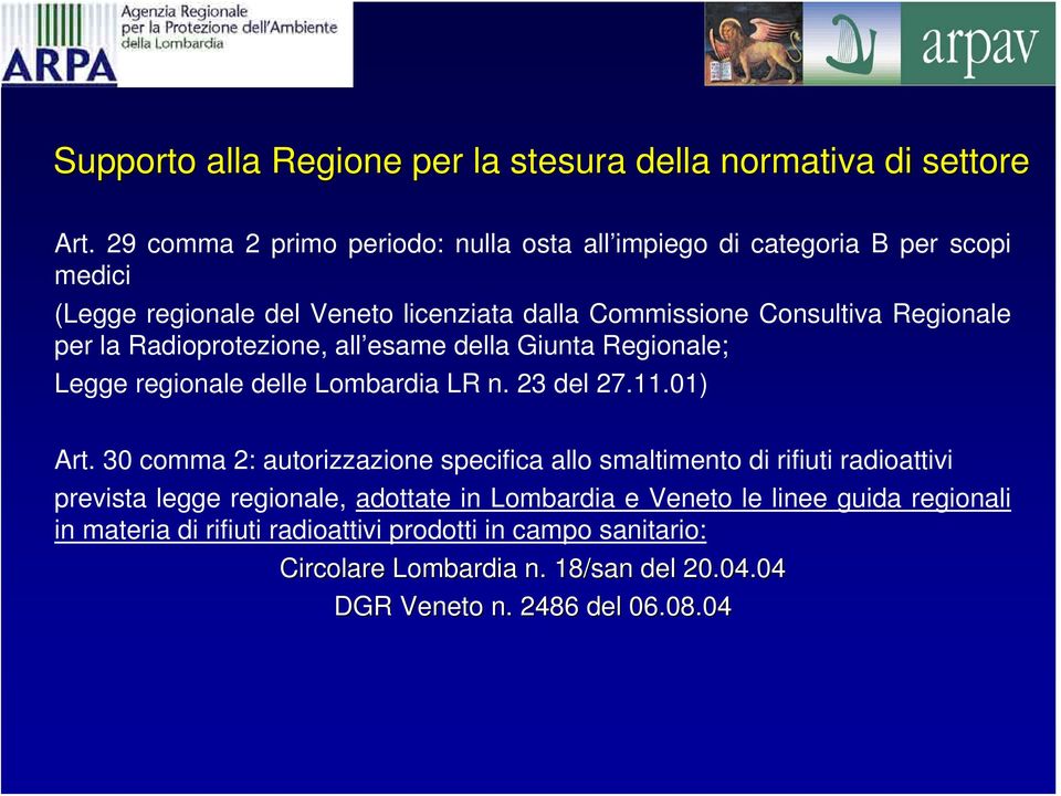 per la Radioprotezione, all esame della Giunta Regionale; Legge regionale delle Lombardia LR n. 23 del 27.11.01) Art.