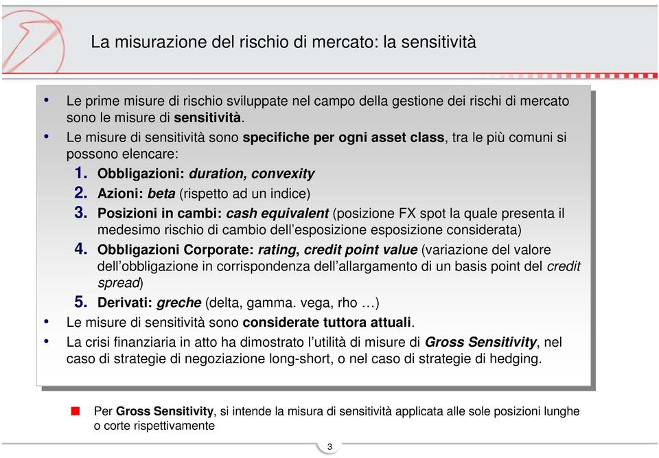 sensitività. Le Le misure misure sensitività sensitivitàsono sono specifiche specifiche per per ogni ogni asset assetcss, tra tra le le più piùcomuni si si possono possono elencare: elencare: 1.