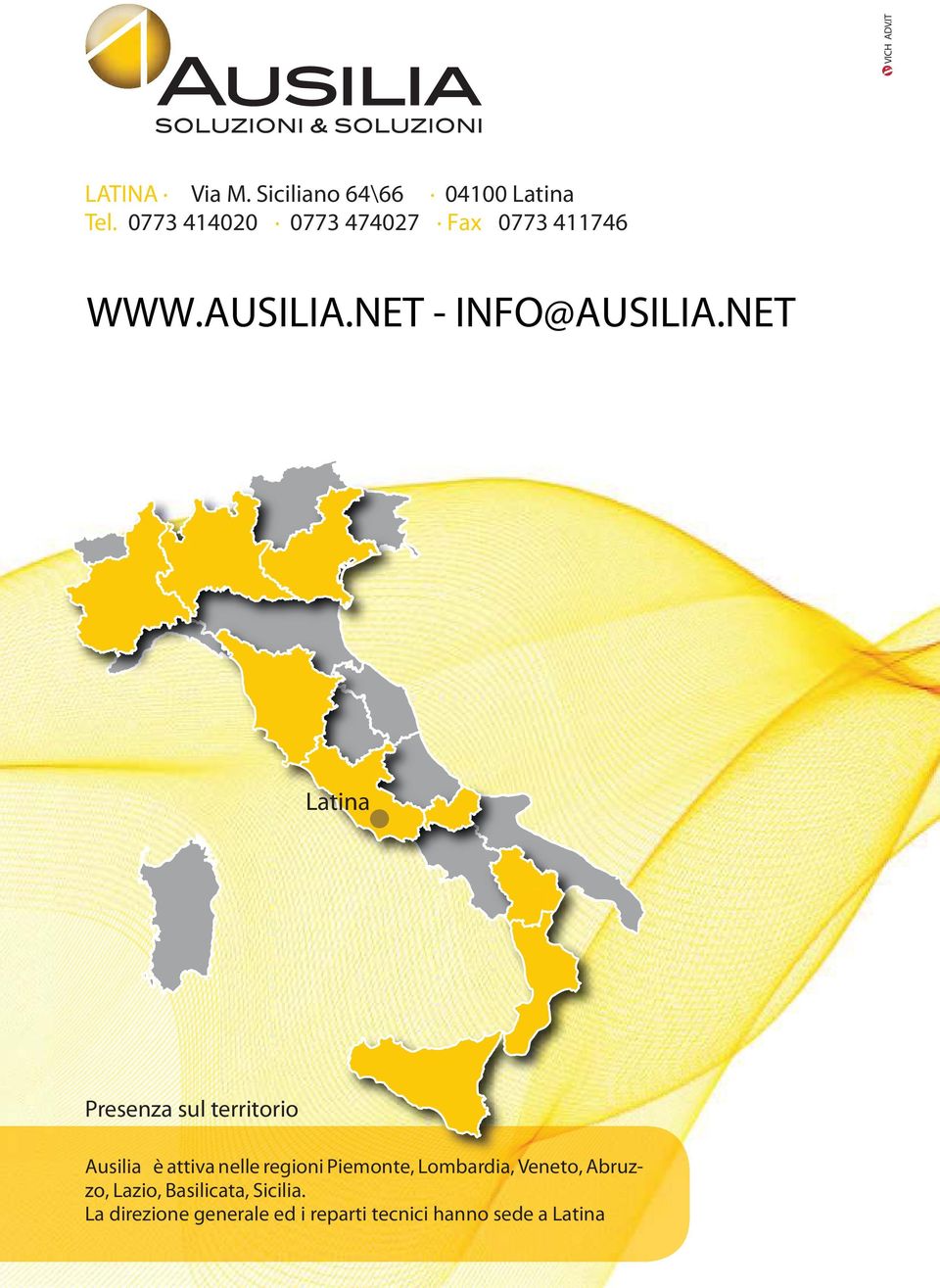 NET Latina Presenza sul territorio Ausilia è attiva nelle regioni Piemonte,