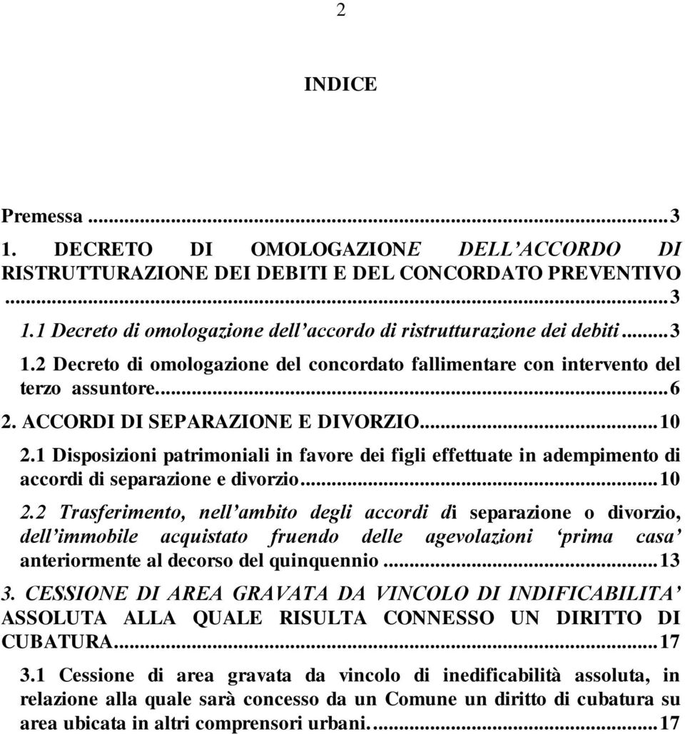 1 Disposizioni patrimoniali in favore dei figli effettuate in adempimento di accordi di separazione e divorzio... 10 2.