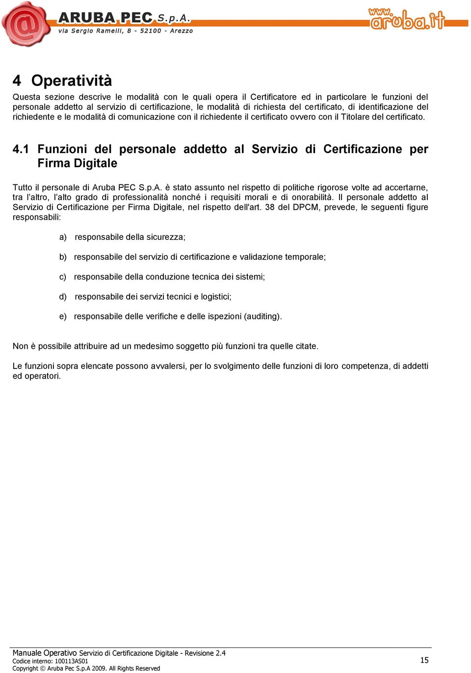 1 Funzioni del personale addetto al Servizio di Certificazione per Firma Digitale Tutto il personale di Ar