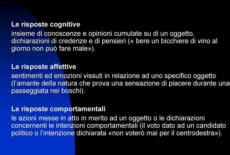 Le risposte affettive sentimenti ed emozioni vissuti in relazione ad uno specifico oggetto (l amante della natura che prova una sensazione di piacere