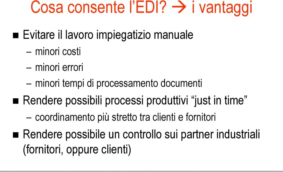 minori tempi di processamento documenti Rendere possibili processi produttivi