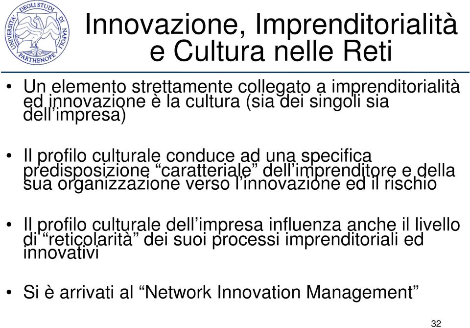 dell imprenditore e della sua organizzazione verso l innovazione ed il rischio Il profilo culturale dell impresa influenza