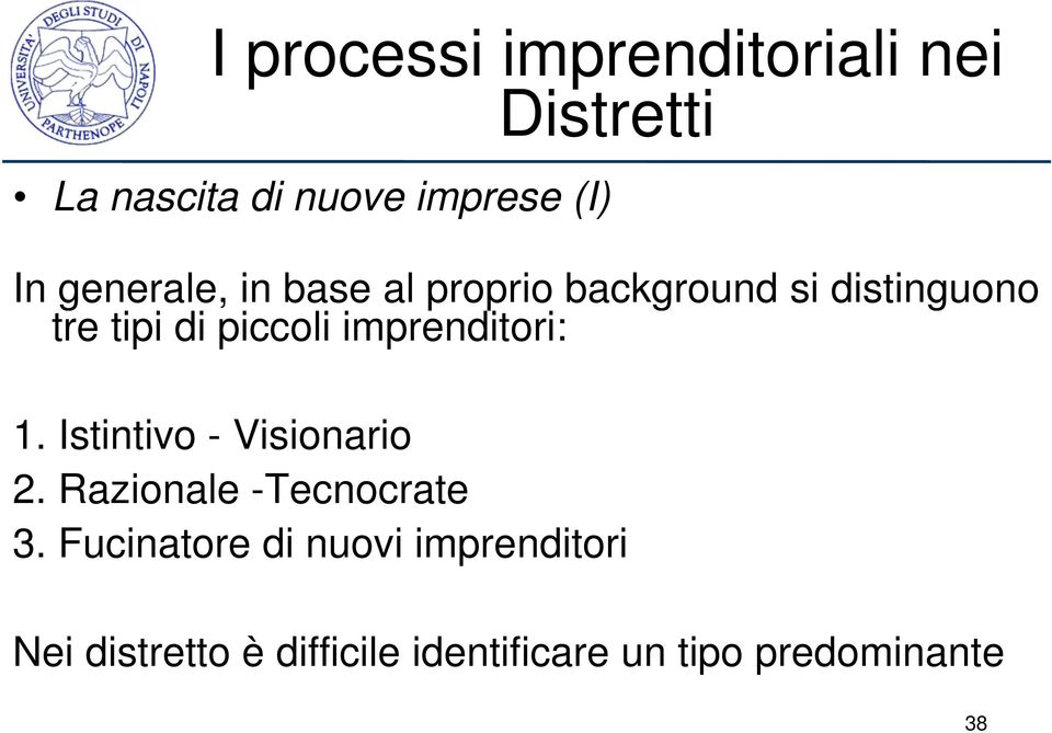 imprenditori: 1. Istintivo - Visionario 2. Razionale -Tecnocrate 3.