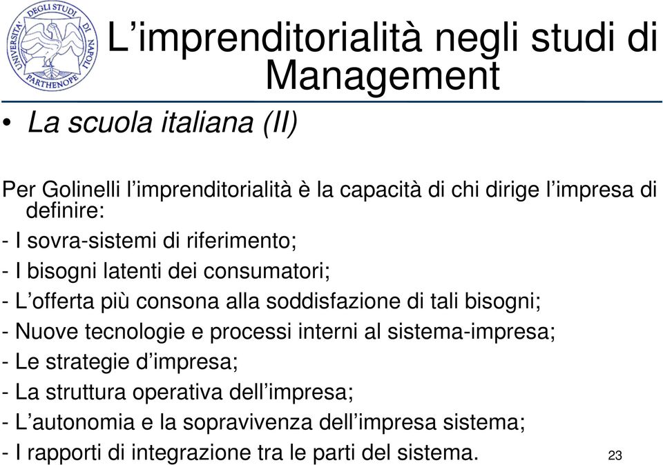 soddisfazione di tali bisogni; - Nuove tecnologie e processi interni al sistema-impresa; - Le strategie d impresa; - La struttura