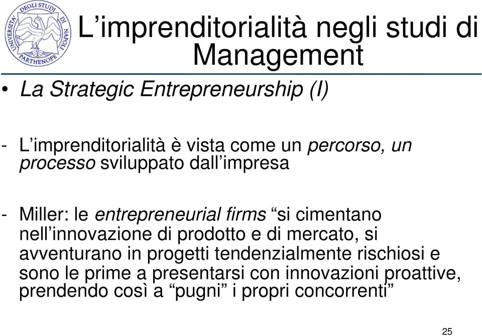 cimentano nell innovazione di prodotto e di mercato, si avventurano in progetti tendenzialmente