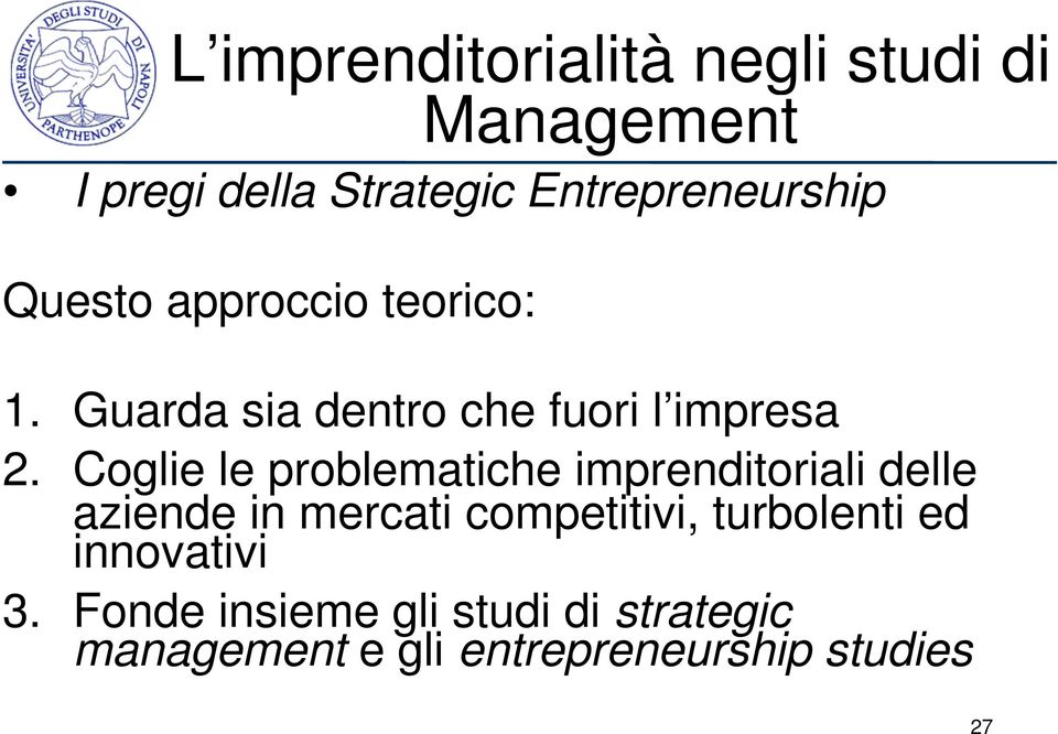 Coglie le problematiche imprenditoriali delle aziende in mercati competitivi,