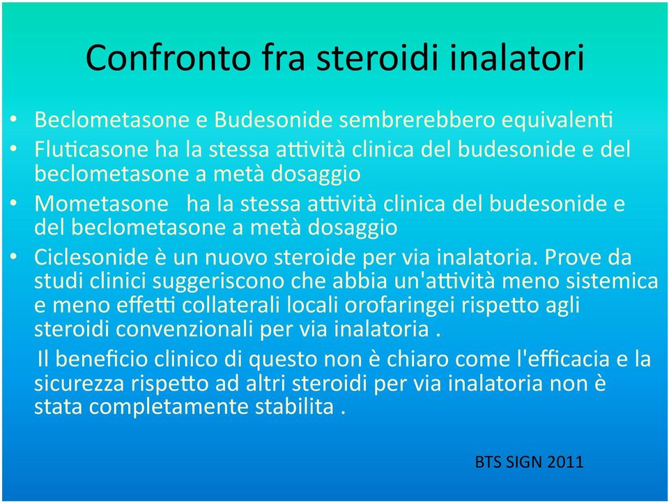metà dosaggio Ciclesonide è un nuovo steroide per via inalatoria.