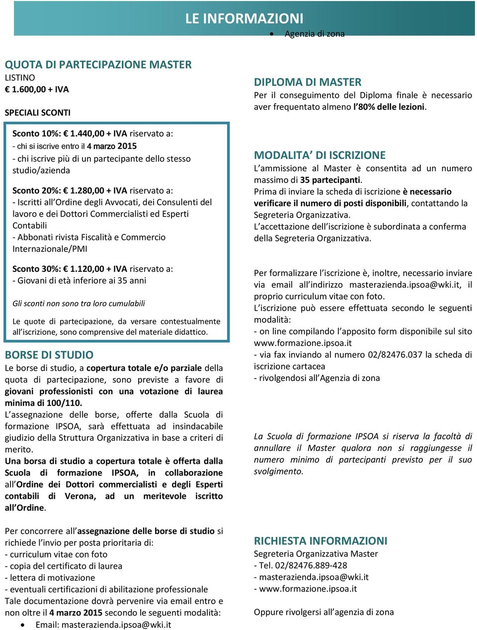 280,00 + IVA riservato a: - Iscritti all Ordine degli Avvocati, dei Consulenti del lavoro e dei Dottori Commercialisti ed Esperti Contabili - Abbonati rivista Fiscalità e Commercio Internazionale/PMI