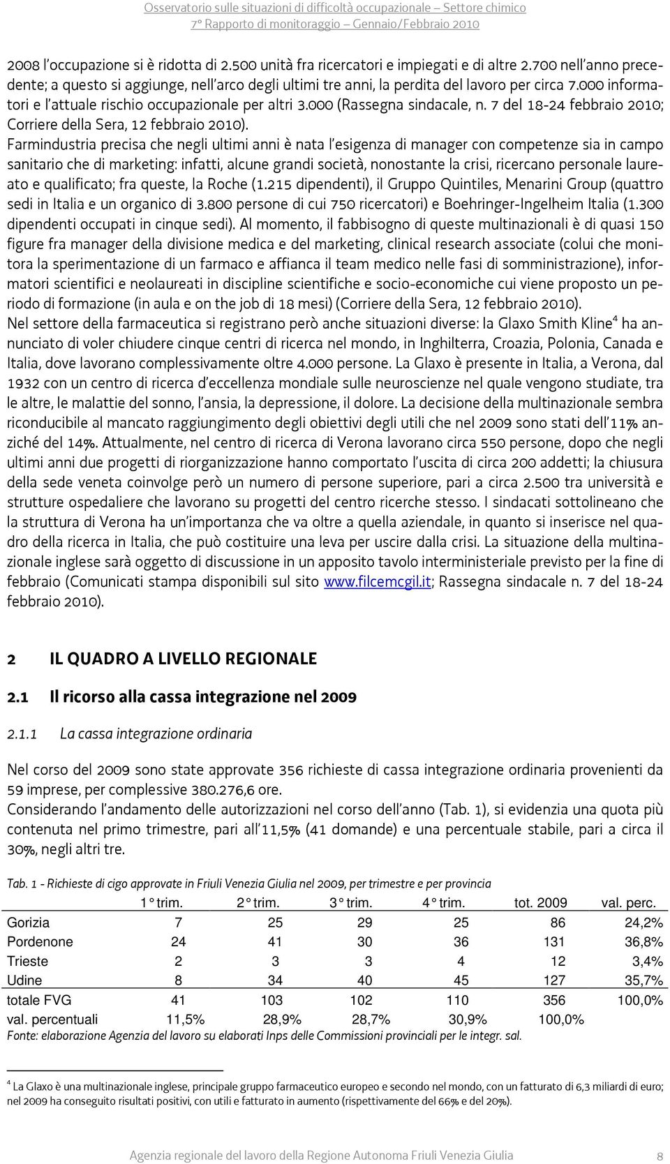 000 (Rassegna sindacale, n. 7 del 18-24 febbraio 2010; Corriere della Sera, 12 febbraio 2010).