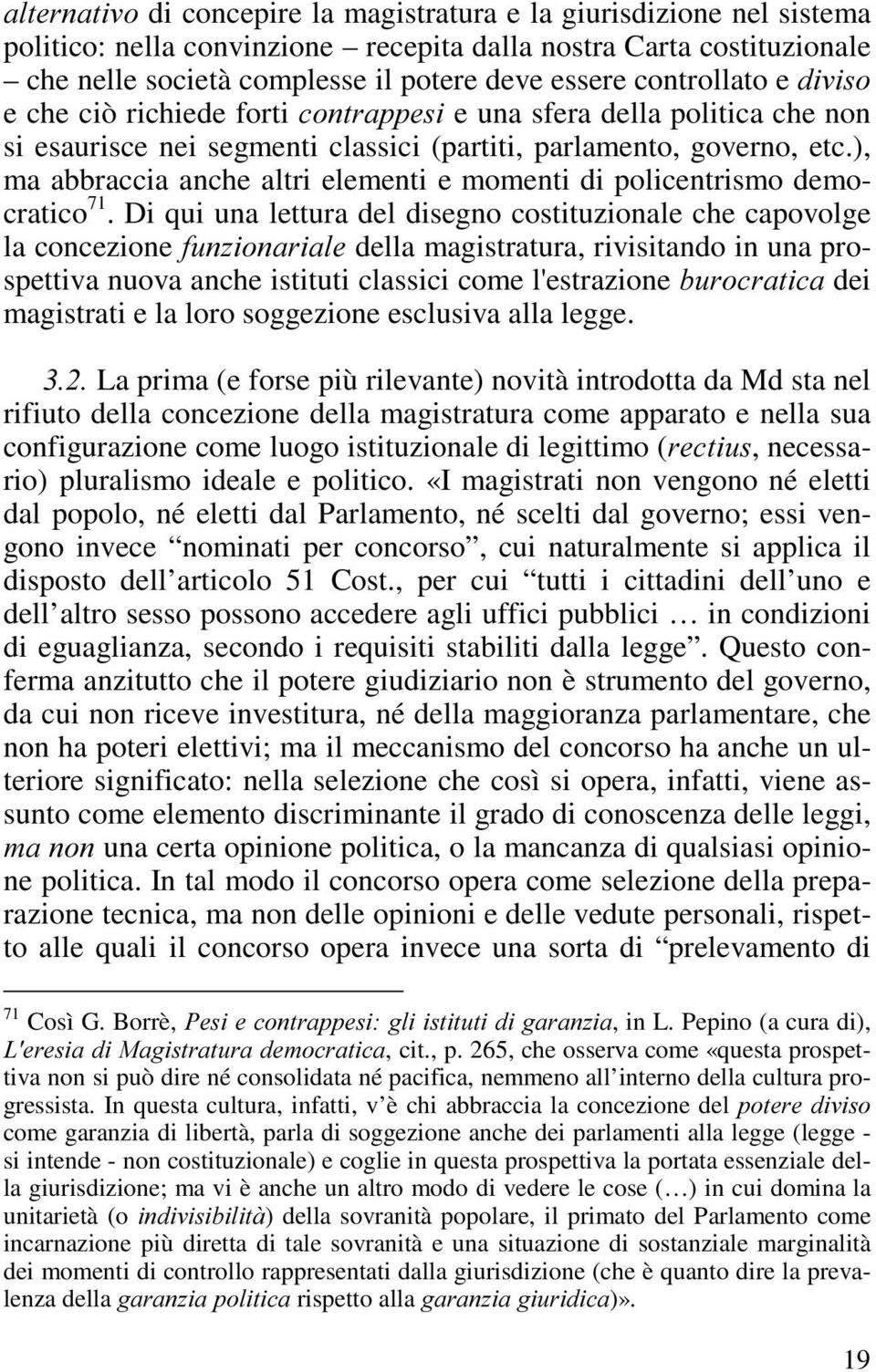 ), ma abbraccia anche altri elementi e momenti di policentrismo democratico 71.