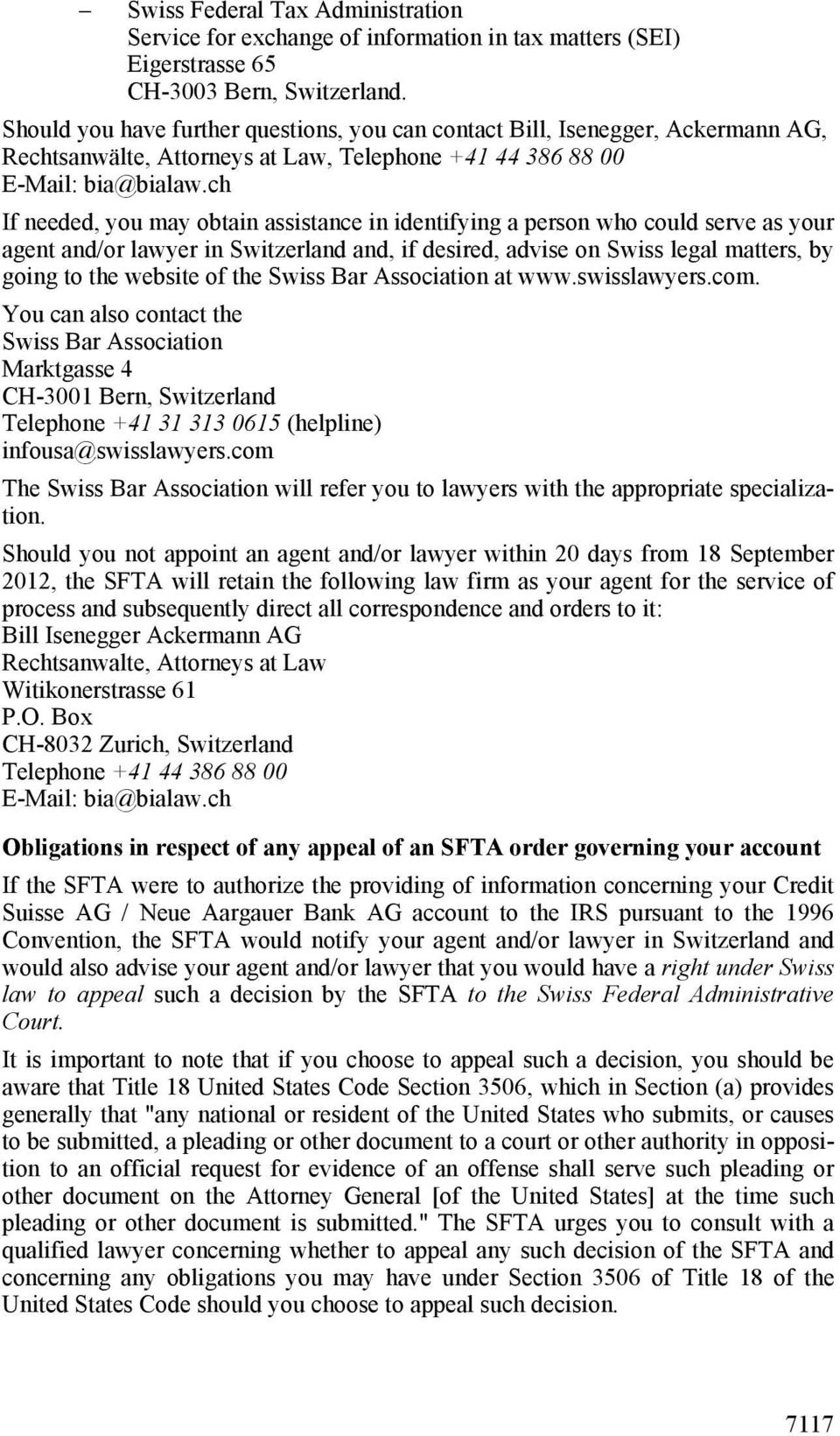 ch If needed, you may obtain assistance in identifying a person who could serve as your agent and/or lawyer in Switzerland and, if desired, advise on Swiss legal matters, by going to the website of