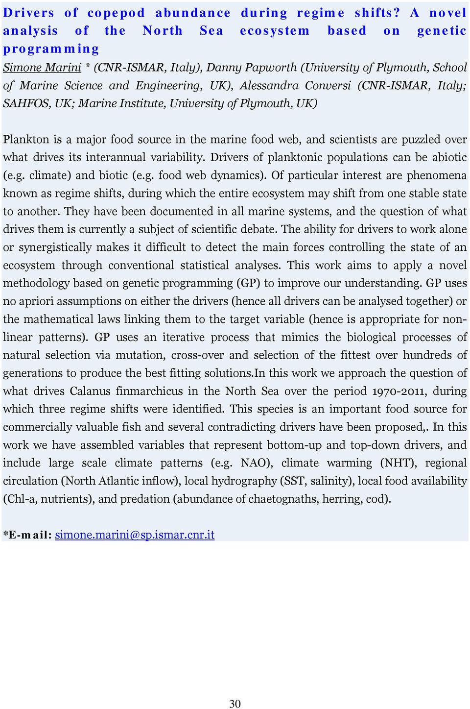 Alessandra Conversi (CNR-ISMAR, Italy; SAHFOS, UK; Marine Institute, University of Plymouth, UK) Plankton is a major food source in the marine food web, and scientists are puzzled over what drives