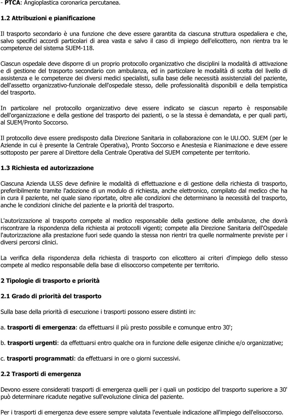 caso di impiego dell'elicottero, non rientra tra le competenze del sistema SUEM-118.