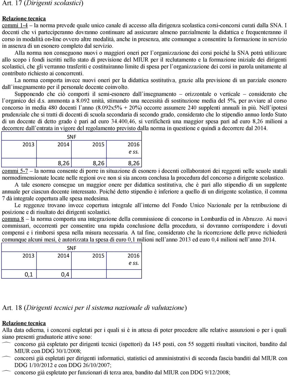 comunque a consentire la formazione in servizio in assenza di un esonero completo dal servizio.