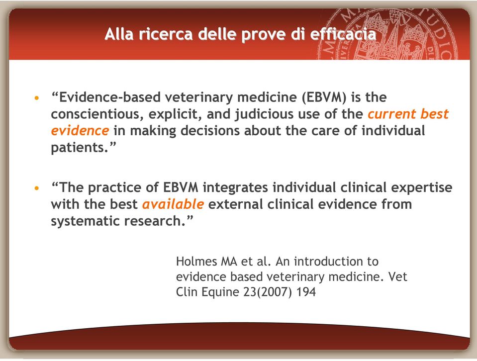 The practice of EBVM integrates individual clinical expertise with the best available external clinical evidence