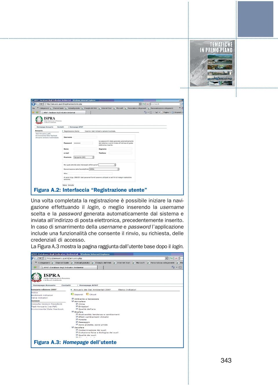 inserendo la username scelta e la password generata automaticamente dal sistema e inviata all indirizzo di posta elettronica, precedentemente