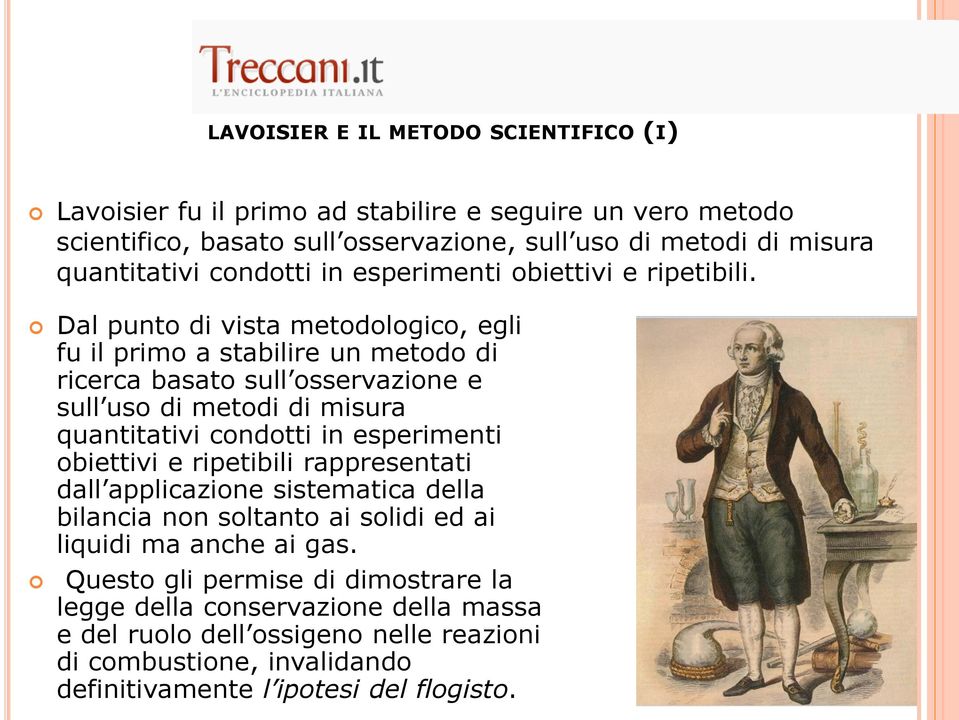 Dal punto di vista metodologico, egli fu il primo a stabilire un metodo di ricerca basato sull osservazione e sull uso di metodi di misura quantitativi condotti in esperimenti