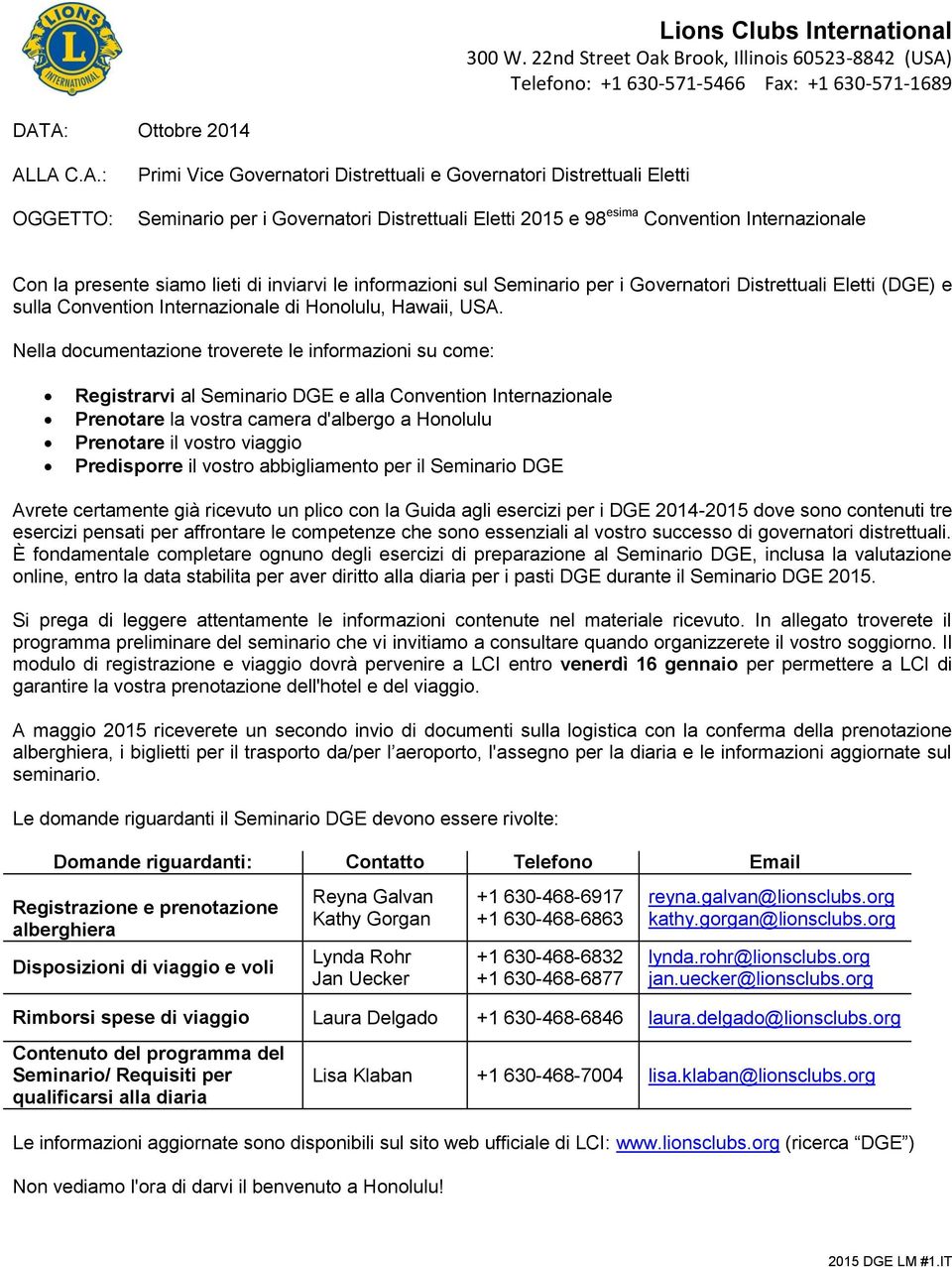 A: Ottobre 2014 ALLA C.A.: OGGETTO: Primi Vice Governatori Distrettuali e Governatori Distrettuali Eletti Seminario per i Governatori Distrettuali Eletti 2015 e 98 esima Convention Internazionale Con