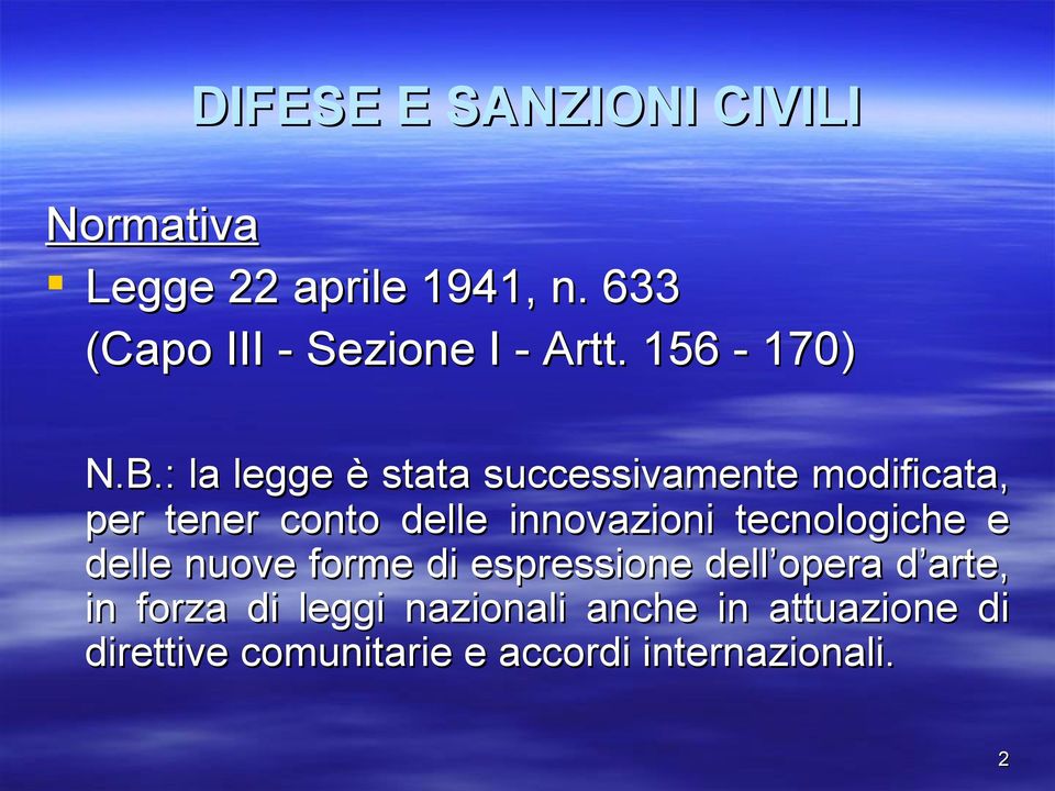 : la legge è stata successivamente modificata, per tener conto delle innovazioni