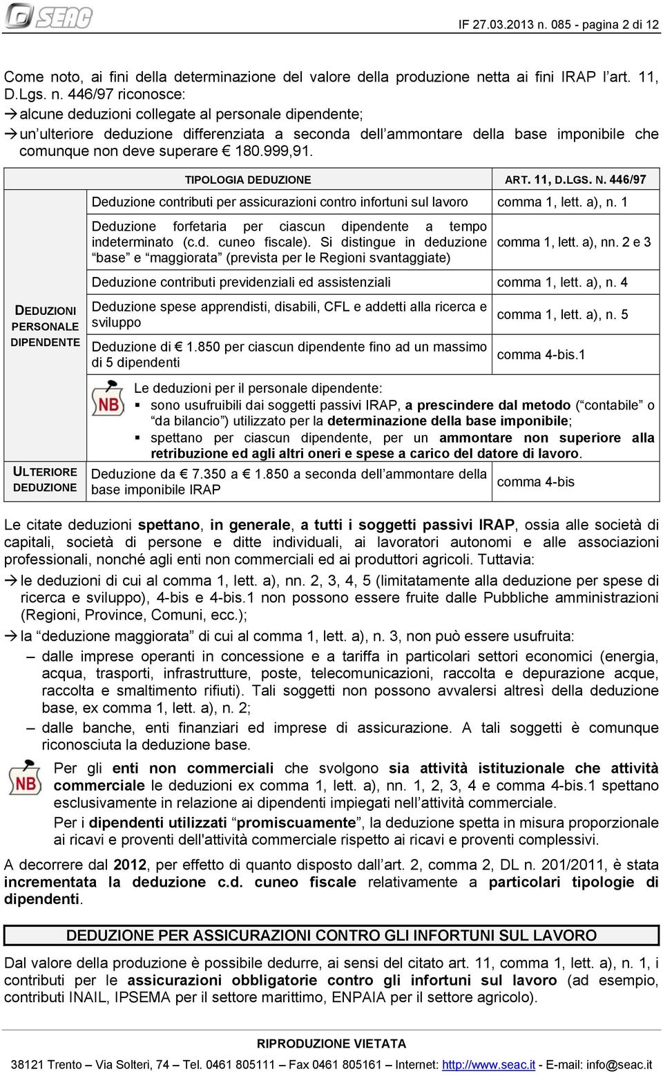 to, ai fini della determinazione del valore della produzione ne