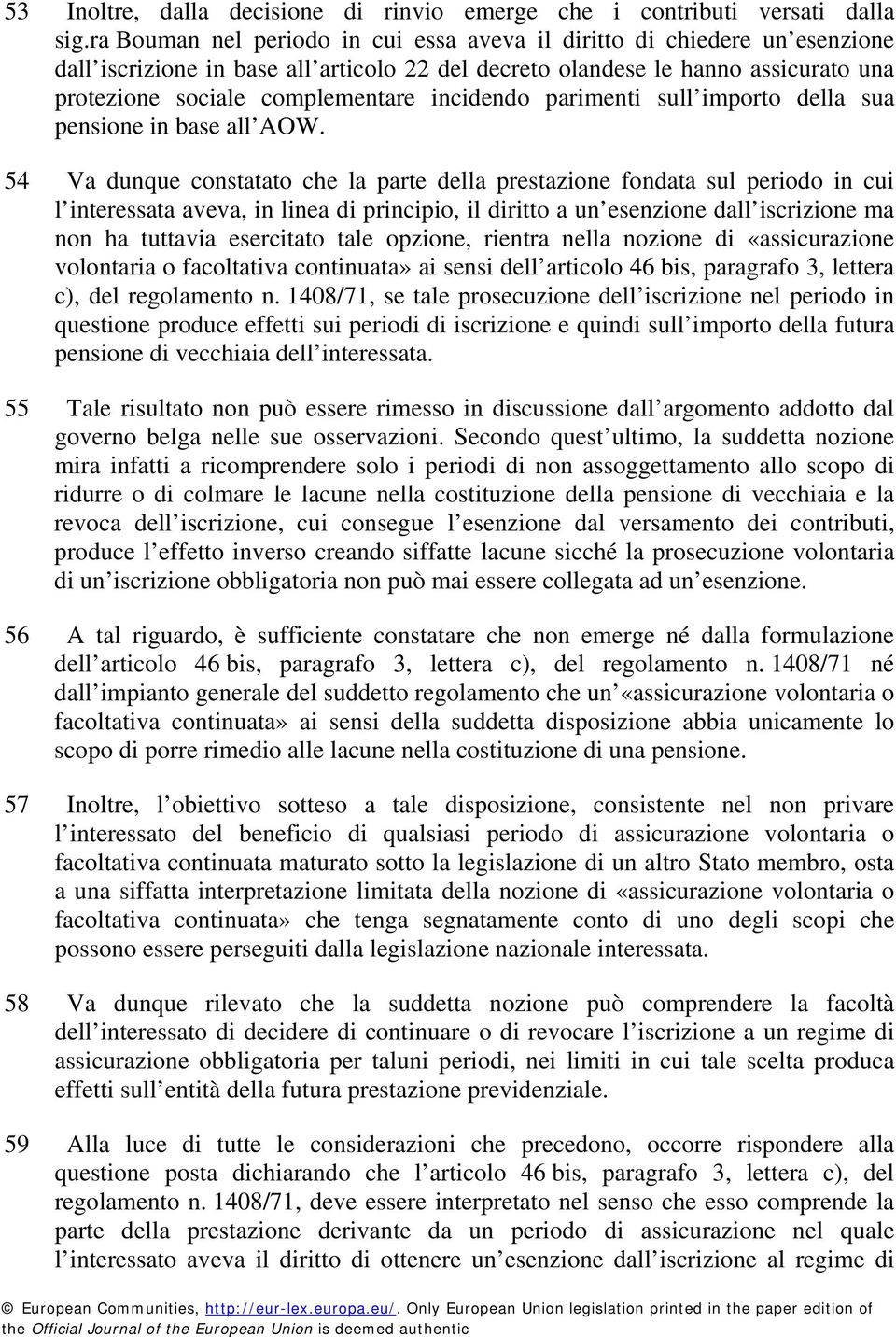 incidendo parimenti sull importo della sua pensione in base all AOW.