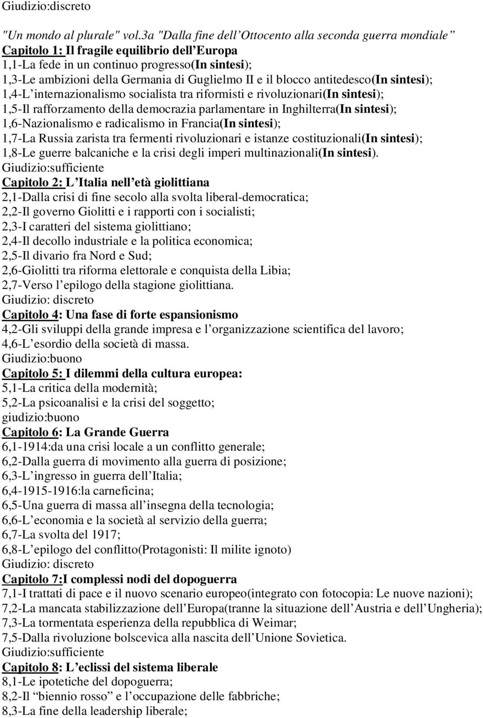 blocco antitedesco(in sintesi);,-l internazionalismo socialista tra riformisti e rivoluzionari(in sintesi);,-il rafforzamento della democrazia parlamentare in Inghilterra(In sintesi);,6-nazionalismo