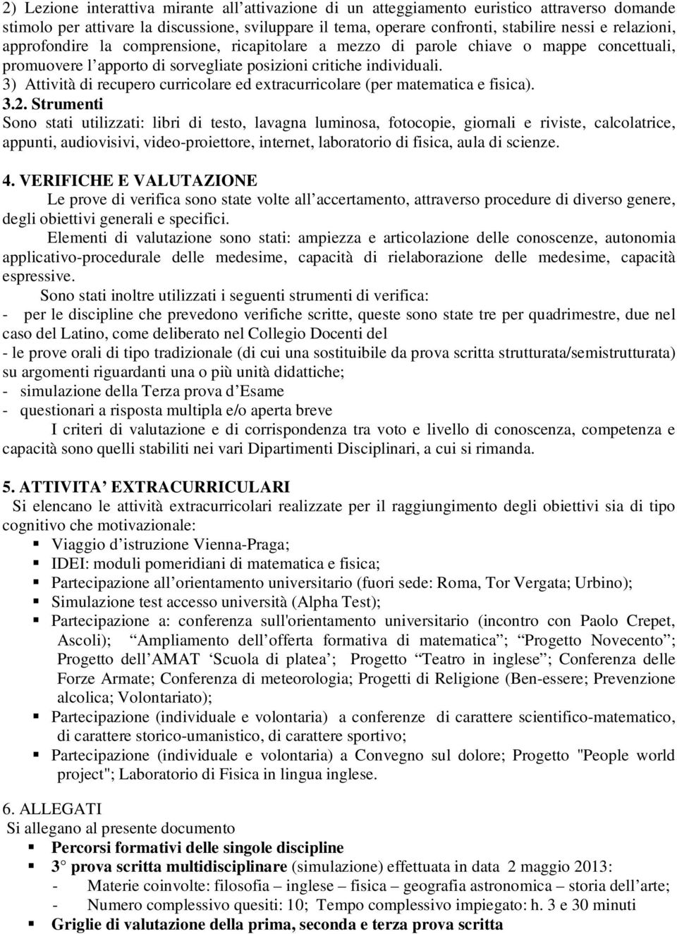 ) Attività di recupero curricolare ed extracurricolare (per matematica e fisica).