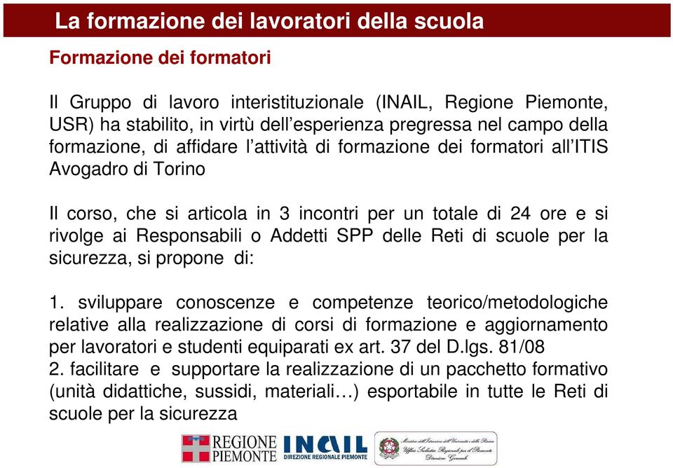 SPP delle Reti di scuole per la sicurezza, si propone di: 1.